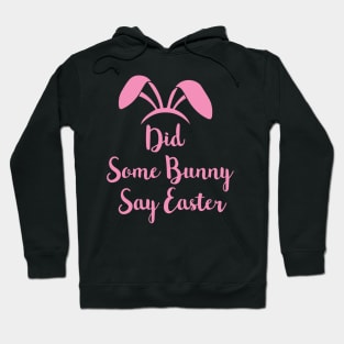 Did Some Bunny Say Easter Hoodie